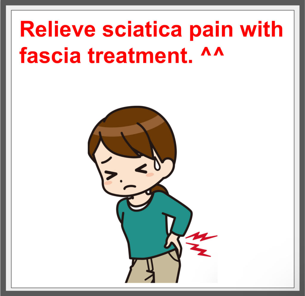 Relieve sciatica pain with fascia treatment. ^^